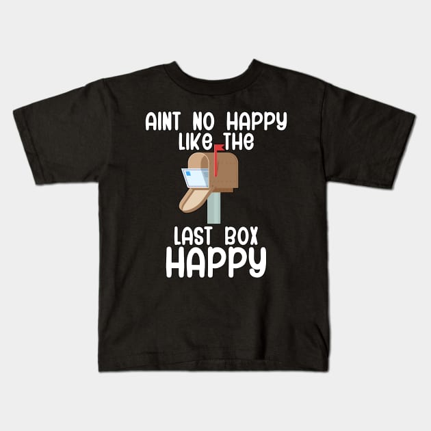 Aint no happy like the last box happy Kids T-Shirt by maxcode